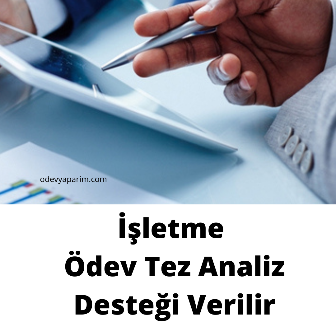 İşletme Ödev Tez Analiz Desteği Verilir